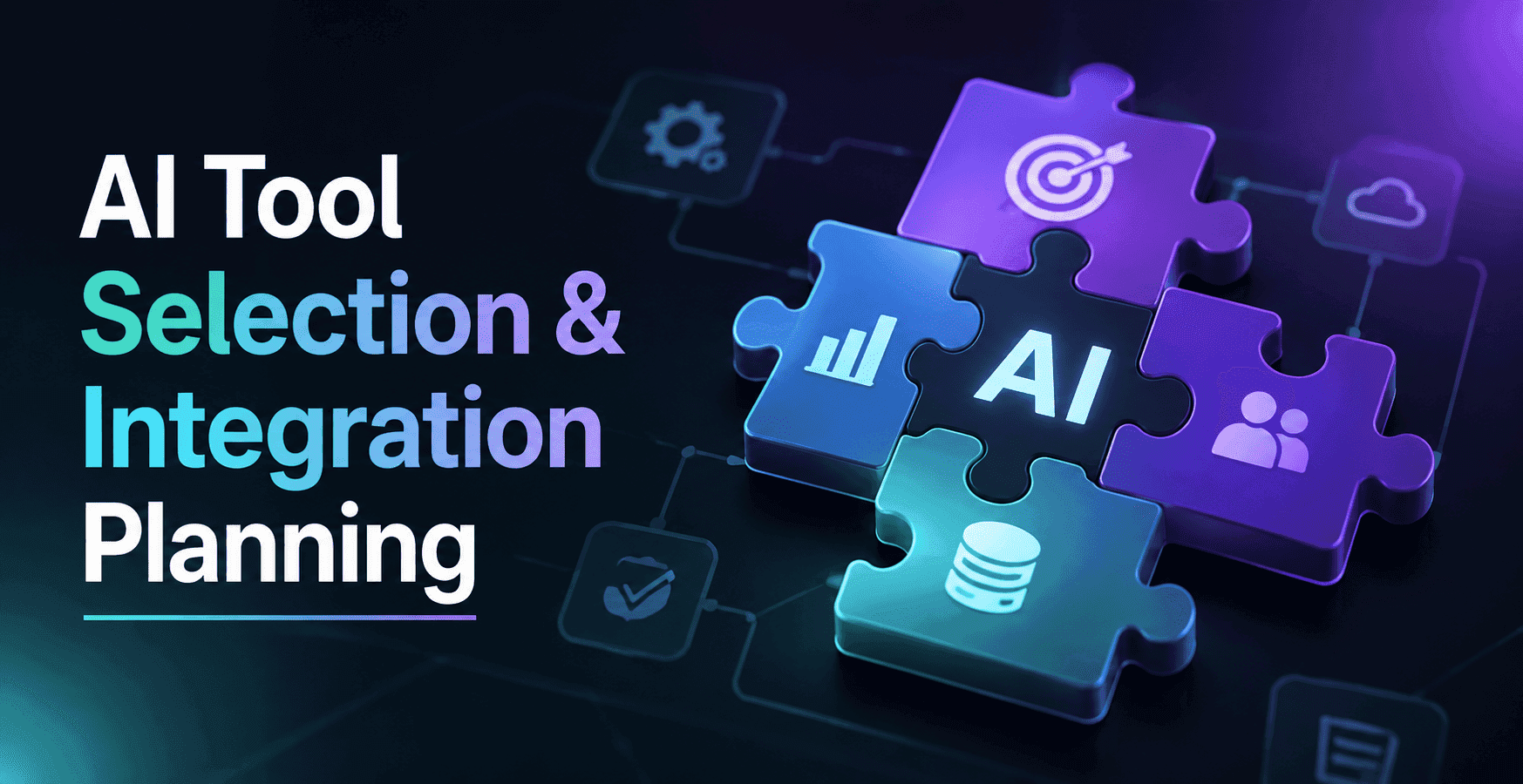 AI Tool Selection & Integration Planning