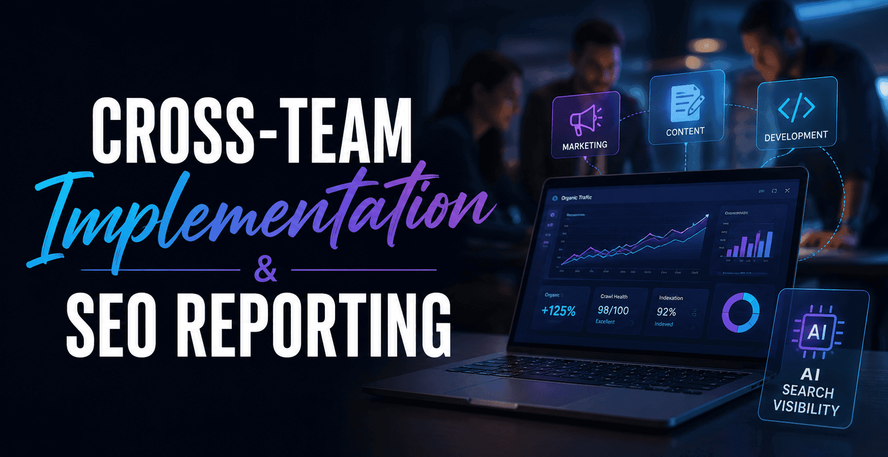 Cross-Team Implementation & SEO Reporting