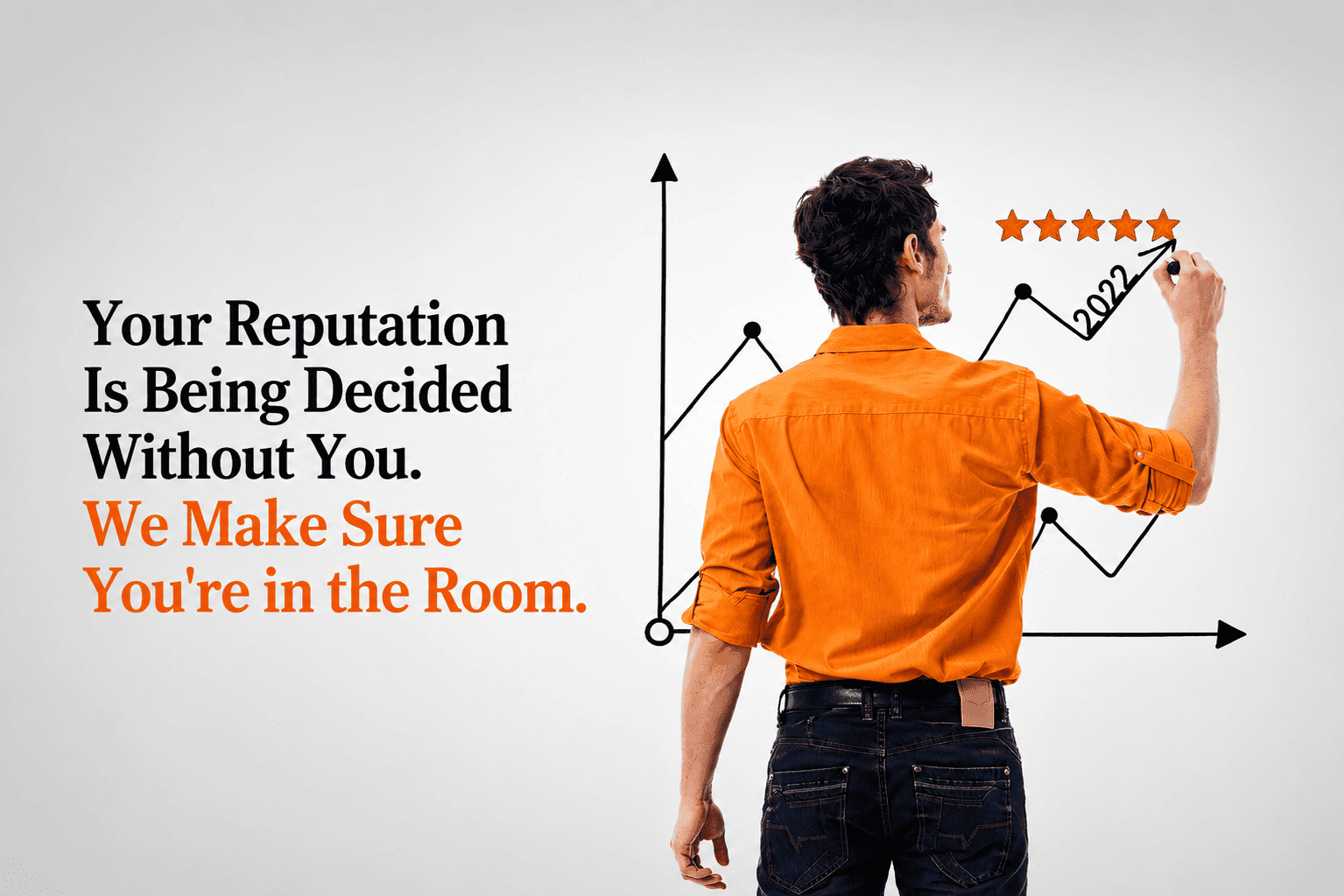 Your Reputation Is Being Decided Without You. We Make Sure You're in the Room.
